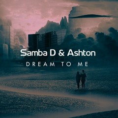 Samba D & Ashton - Dream To Me (Sample) (1)
