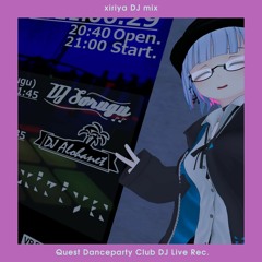[MIX] xiriya - Quest Danceparty Club (21/07/29) DJ Live Rec.