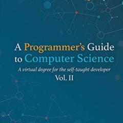 Access EPUB 📖 A Programmer's Guide to Computer Science Vol. 2: A virtual degree for