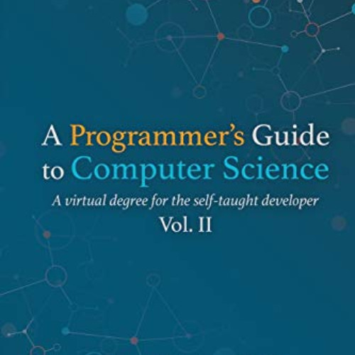 DOWNLOAD EBOOK 📦 A Programmer's Guide to Computer Science Vol. 2: A virtual degree f