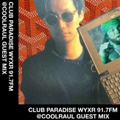@coolraul guestmix for Club Paradise WYXR 91.7 FM Memphis