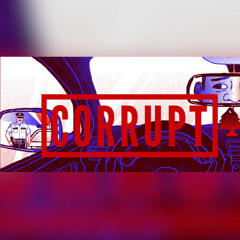 CORRUPT (feat. A$h Da Hunter)