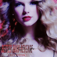 Better Than Revenge: Taylor Swift ( Rock Version )