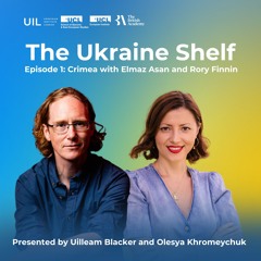 The Ukraine Shelf Episode 1: Crimea with Elmaz Asan and Rory Finnin