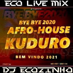 Bye Bye 2020 Afro-House & Kuduro (Bem Vindo 2021) - Eco Live Mix Com Dj Ecozinho