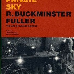 [Read] Your Private Sky: R. Buckminster Fuller [PDFEPub] By  Joachim Krausse (Editor),