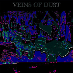 VEINS OF DUST