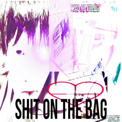 SHIT ON THE BAG