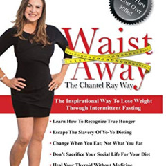 VIEW EBOOK 🎯 Waist Away: The Chantel Ray Way: The Inspirational Way to Lose Weight T