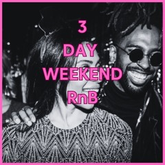 3 Day Weekend - RnB
