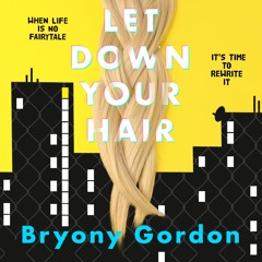 LET DOWN YOUR HAIR written by Bryony Gordon, read by Rachel Petladwala (Excerpt 2)