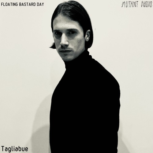 Tagliabue [FLOATING BASTARD DAY]