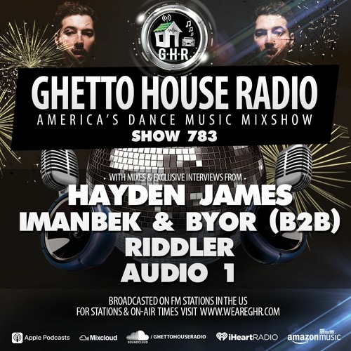 GHR - SHOW 783- Hayden James, Imanbek, Byor And More
