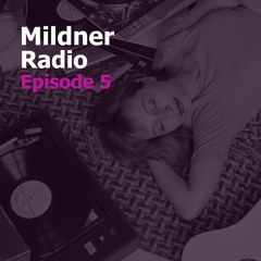 Mildner Radio Episode 5