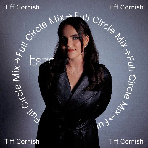 TSZR Full Circle Mix: Tiff Cornish