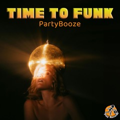 PartyBooze / Time To Funk (Original Mix)