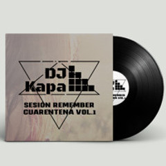 Sesion Remember Cuarentena Vol.1 Dj Kapa