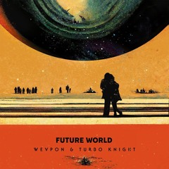 Future World · WEVPON · Turbo Knight · Dimi Kaye
