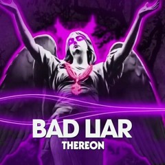 BAD LIAR - Thereon REMIX _ TỪNG TỪNG TỨNG TỪNG CĂNG CẰNG CẰNG
