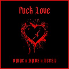 Fuck Love - Omac x Kabs x Deezy