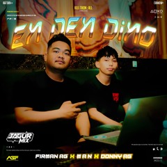 EN DEN DINO #DONNY AG x FIRMAN AG x M A N - ( Jagur Mix ) Super Duper Expres