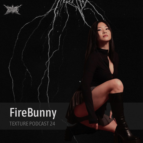 FireBunny- TextureRecords> Podcast 24