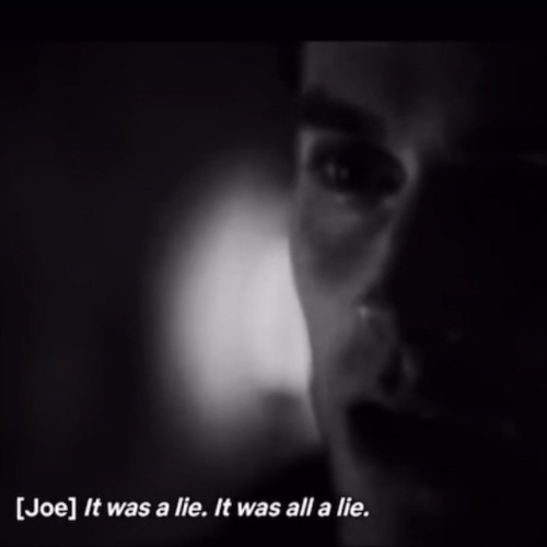“it was a lie, it was all a lie” - Joe Goldberg