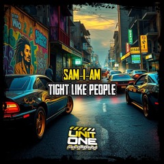 Sam-I-Am - Tight Like People **NEW** [Free Download]