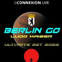 Ludo Kaiser - Ultimate Berlin Go  - Connexion Live - December 2023