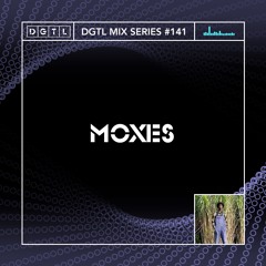 DGTL MIX SERIES #141 - MOXES