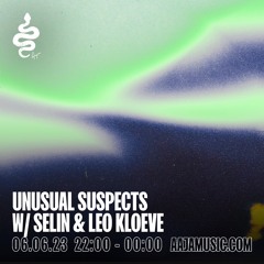 Unusual Suspects w/ Selin & Leo Kloeve - Aaja Channel 1 - 06 06 23