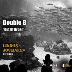 Double B - Out Off Order (Original) [Lisbon Journeys Records]