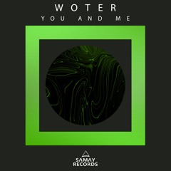 WoTeR - You And Me (Original Mix) (SAMAY RECORDS)