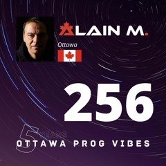 Ottawa Prog Vibes 256 – Alain M. (Ottawa, Canada)