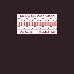 Live at Studio Namsan : M.A.D.T.E.O (July 2024)