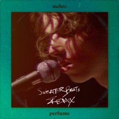 Mehro - Perfume (Sweater Beats Remix)