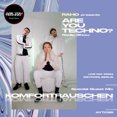 AYT035 - ARE YOU TECHNO? Radio Show - KOMFORTRAUSCHEN Live Mix from Sisyphos, Berlin