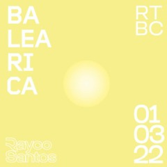 Rayco Santos @ RTBC meets BALEARICA RADIO (01.03.2022)