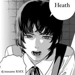 Heath (dj inusame RMX) U・x・U