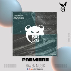 PREMIERE: ANASTASiiA - Obsidian (Original Mix) [Big Toys Production]