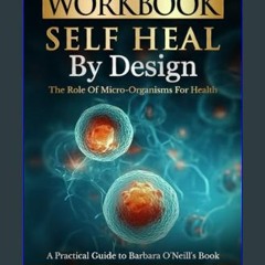 ((Ebook)) 📖 Workbook: Self-Heal by Design (Barbara O'Neill) (Women's Health & Wellness)     Paperb