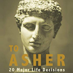 READ KINDLE 📁 Letters to Asher: 20 Major Life Decisions by Teens and Young Adults by