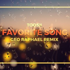 Favorite Song (Geo Raphael Remix)