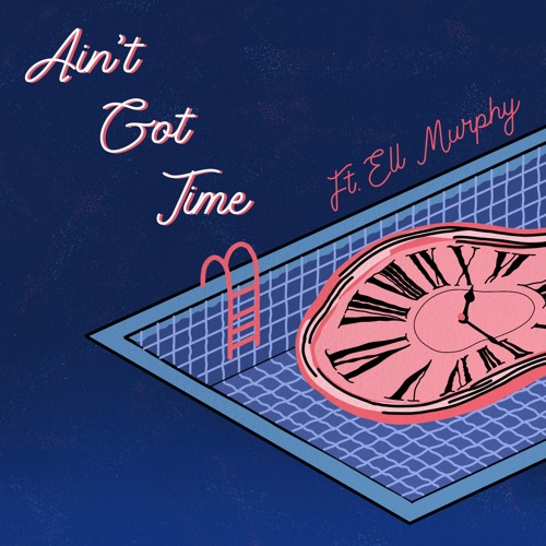 Ain't Got Time (feat. Ell Murphy)