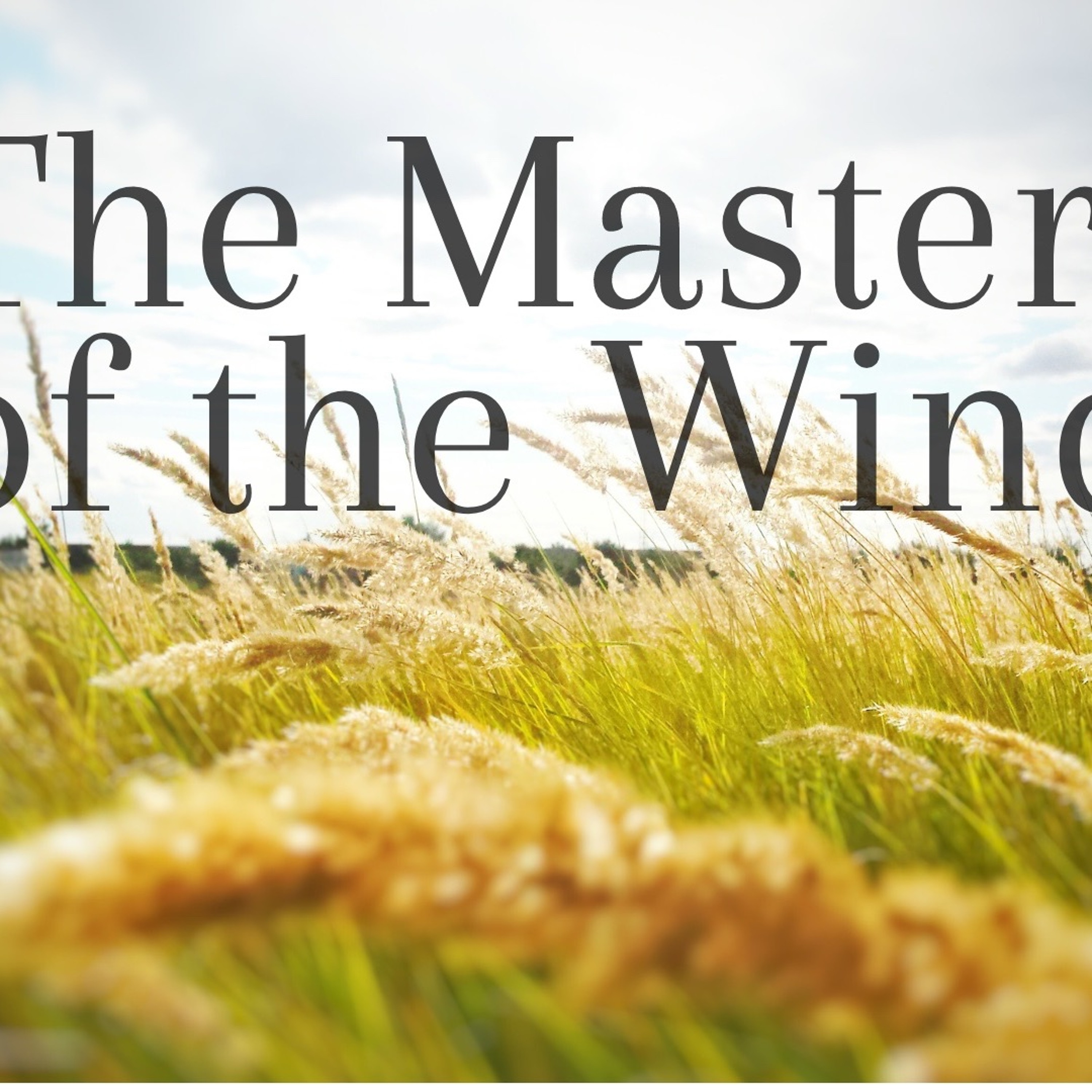 Pastor Eric J Carlson - The Master of the Wind