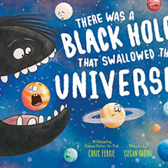 [READ] EBOOK 📚 There Was a Black Hole that Swallowed the Universe: A Funny Rhyming S