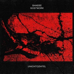 BANDEE X GOSTWORK - Unichtozhitel