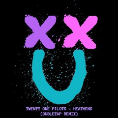Heathens (Dubletap Remix)