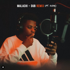 Malachi - DUB Remix (ft. KXNG)