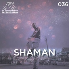 Rapture Radio 036 // Shaman